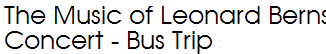 The Music of Leonard Bernstein Concert - Bus Trip